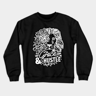 Grace And Hustle - Motivational Saying Crewneck Sweatshirt